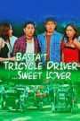 Basta Tricycle Driver… Sweet Lover