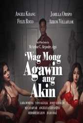 Wag Mong Agawin Ang Akin